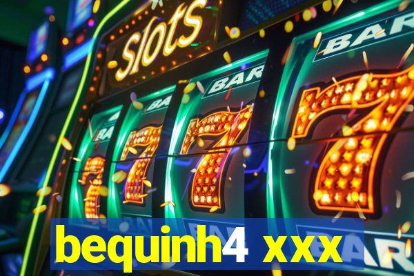 bequinh4 xxx